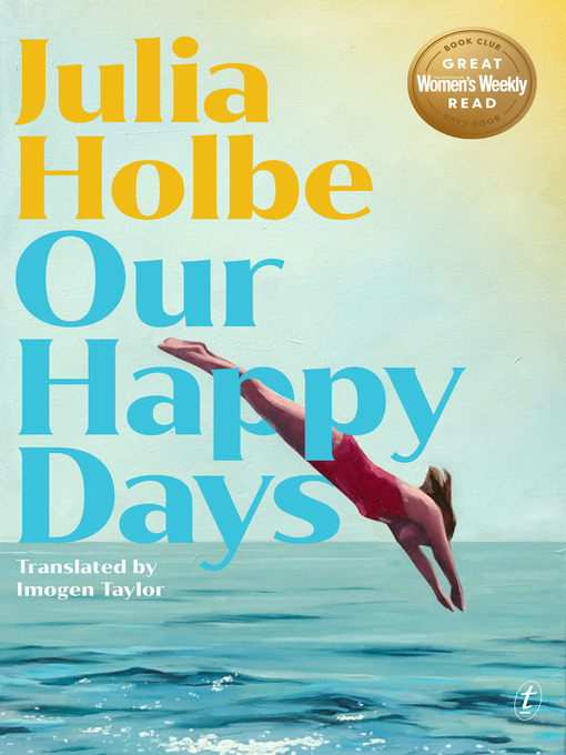 Title details for Our Happy Days by Julia Holbe - Wait list